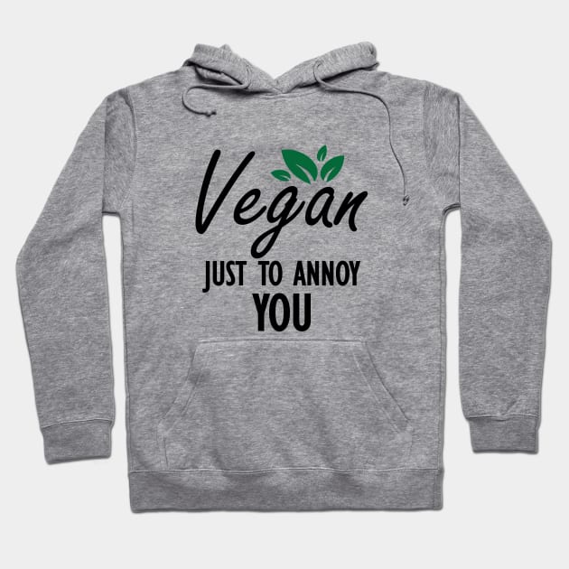 Vegan Just to annoy you Hoodie by KC Happy Shop